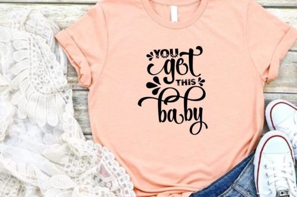 You Get This Baby Graphic Design: A Creative T-Shirt Concept